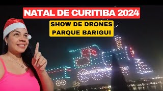 NATAL DE CURITIBA 2024-SHOW DE DRONES-PARQUE BARIGUI 2024-NATAL DE CURITIBA LUZ DOS PINHAIS 2024