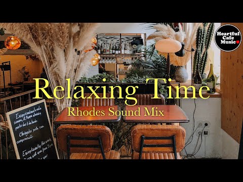 Relaxing Time Rhodes Sound MIX 【For Work / Study】Restaurants BGM, Lounge Music, shop BGM