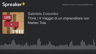 Think | Il Viaggio di un imprenditore con Matteo Toia