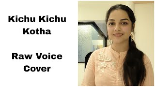 Kichu Kichu Kotha | Raw voice cover | Kaushiki Chakraborty, Arijit Singh| Aarya Ambekar