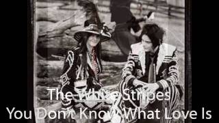 The White Sripes-You Don't Know What Love Is(You Just Do as You're Told)