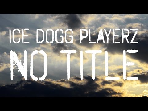 ICE DOGG PLYERZ - NO TITLE (official music video)