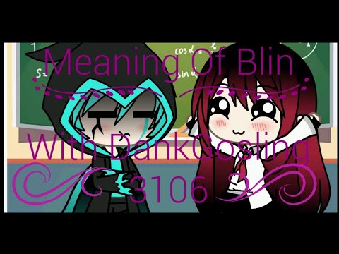 Meaning Of Blin  w/ DankGosling 3106