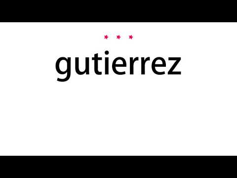 How to pronounce gutierrez - Vocab Today