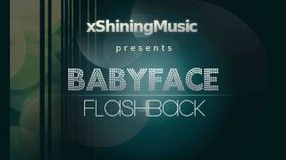 Babyface - Flashback _- xShiningMusic