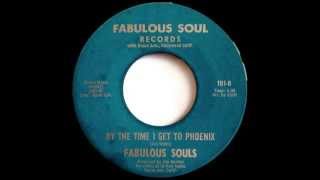 FABULOUS SOULS - By The Time I Get To Phoenix