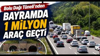 Bolu Dağı Tüneli’nden Bayramda 1 Milyon Araç Geçti