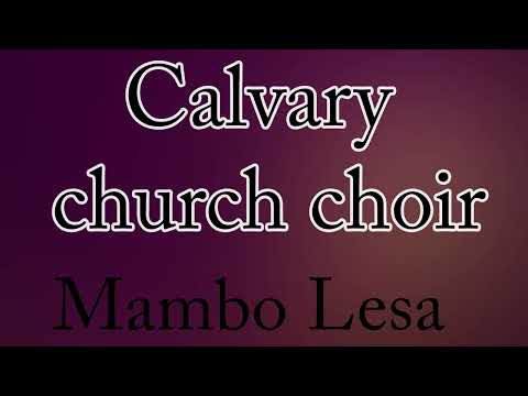 Calvary church choir. Mambo Lesa