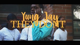 Yung Jay - They Dont (Dir. By Kapomob Films)