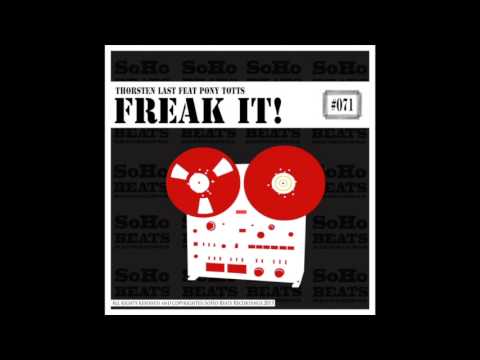 Thorsten Last feat Pony Totts - Freak it! (Original Mix) [SoHo Beats Recordings]