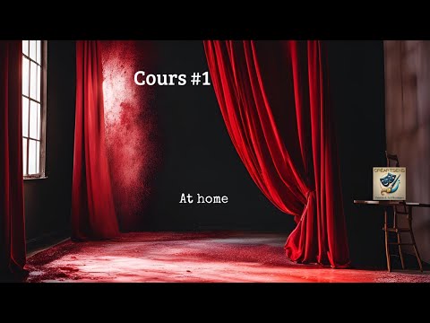 COURS DE THÉÂTRE #1 : 1ÈRE SÉANCE À FAIRE CHEZ SOI