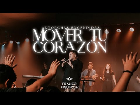 Franco Figueroa - Mover Tu Corazón (En Vivo) | Antorchas Encendidas