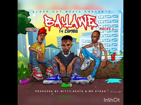 F4 Zambia Ft Macky 2 & Chizzo - Ba Yawe - Prod By Witty Beats & Mr Stash