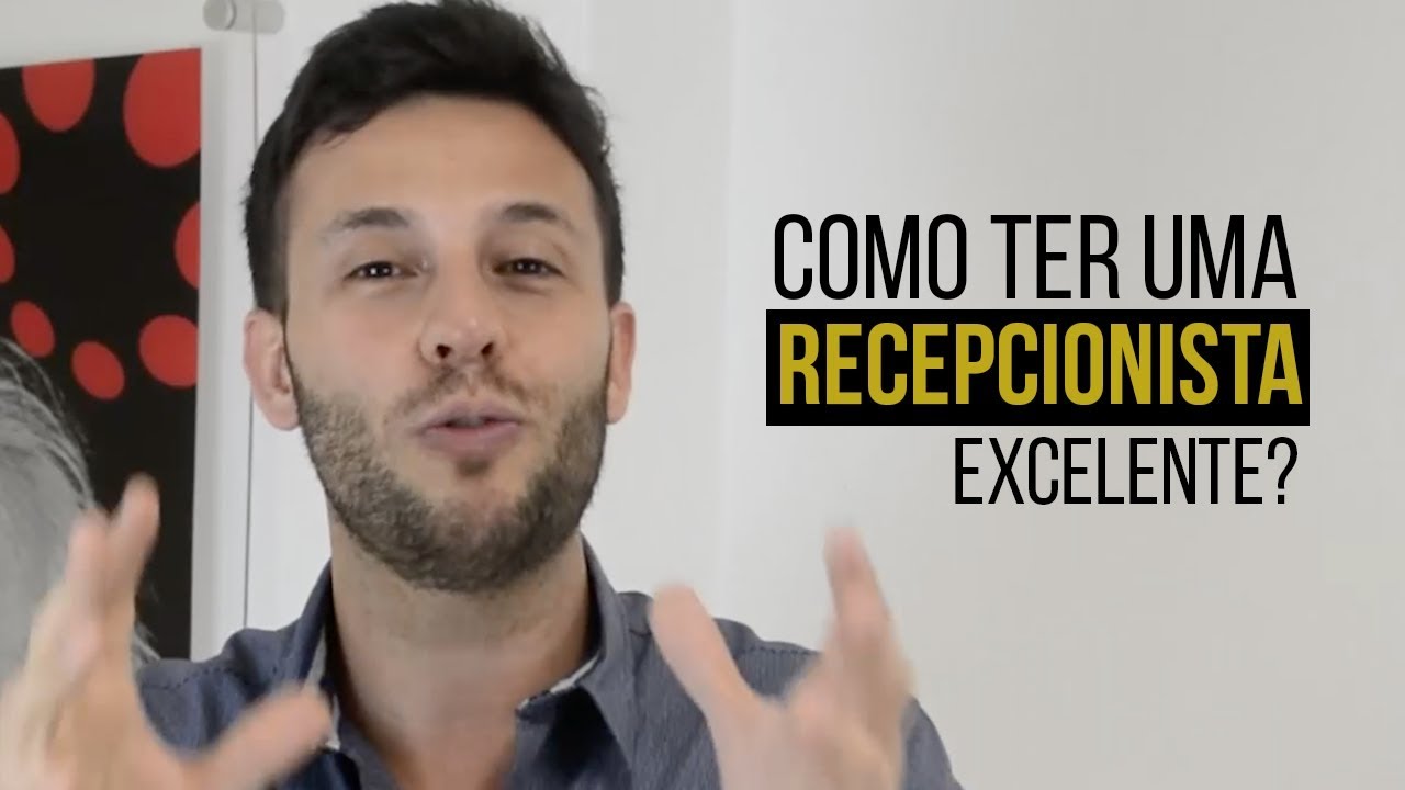Como Ter uma Recepcionista Excelente?