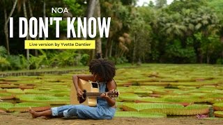 Noa - I don&#39;t know ( Cover by Yvette Dantier ) Unplugged Live Version