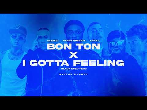 BON TON X I GOTTA FEELING - Blanco, Lazza & Sfera ft. Black Eyed Peas (maronsdj Mashup)