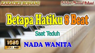 Download lagu Betapa Hatiku 8 Beat - Karaoke Rohani Nada Wanita Key D mp3