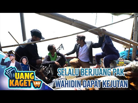TAK PERNAH LELAH BERJUANG, PAK WAHIDIN DAPAT KEJUTAN - UANG KAGET LAGI