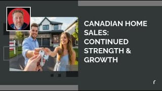 Canadian Home Sales: Continued Strength & Growth