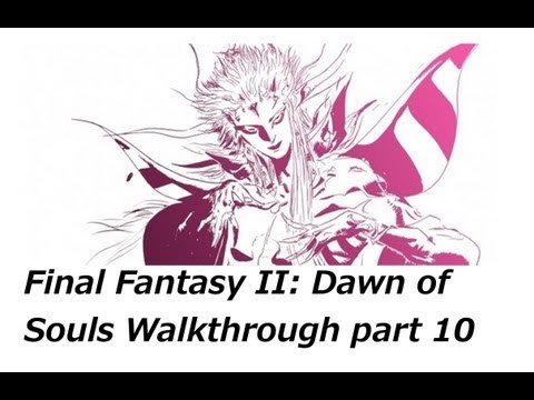 Final Fantasy II Dawn of Souls Walkthrough Part 10