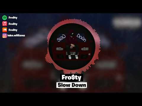 Fro$ty - Slow Down (Official Audio)