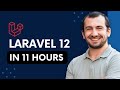 Laravel 12 In 11 Hours Laravel For Beginners Full Course