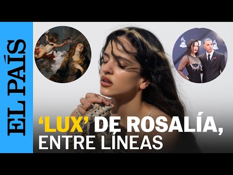 LUX de ROSALÍA entre líneas: lo que dice el nuevo DISCO más allá de su MÚSICA | EL PAÍS