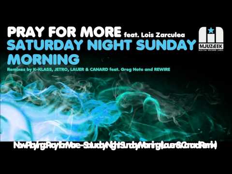 Pray for More feat. Lois Zarculea - Saturday Night Sunday Morning (Lauer & Canard Remix)