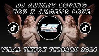 Download lagu DJ ALWAYS LOVING YOU X ANGEL'S LOVE • LATEST VIRAL TIKTOK 2026 ( Yordan Remix Scr ) mp3