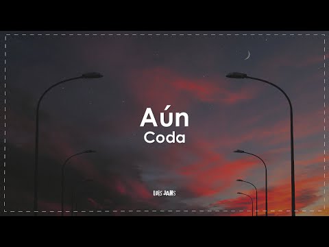 Coda - Aún (Letra / Lyrics)
