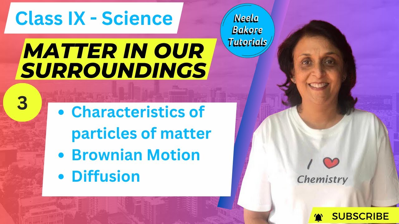 Class IX Science | Matter in our Surroundings | Characteristics of Particles of matter