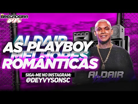 ALDAIR PLAYBOY | SÓ AS MELHORES ROMÂNTICAS | PRA TOMAR UMA NO PAREDÃO 💔 @BregadeiraCds