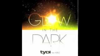 tyDi - Glow In The Dark Feat Kerli