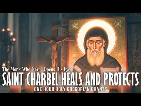 Saint Charbel Heals What No One Sees | Gregorian Chants for Deep Spiritual Restoration