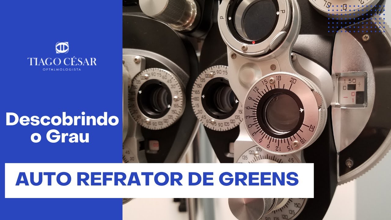 AUTO REFRATOR DE GREENS - Descobrindo o Grau  | Dr. Tiago César