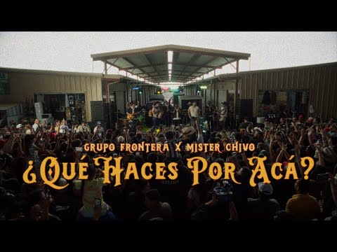 Grupo Frontera, Mister Chivo - ¿Qué Haces Por Acá? (Video Oficial)