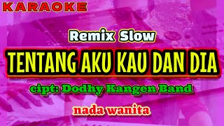 Download lagu Karaoke TENTANG AKU KAU DAN DIA nada wanita | Kangen Band || Remix Slow mp3 Download lagu Karaoke TENTANG AKU KAU DAN DIA nada wanita | Kangen Band || Remix Slow mp3