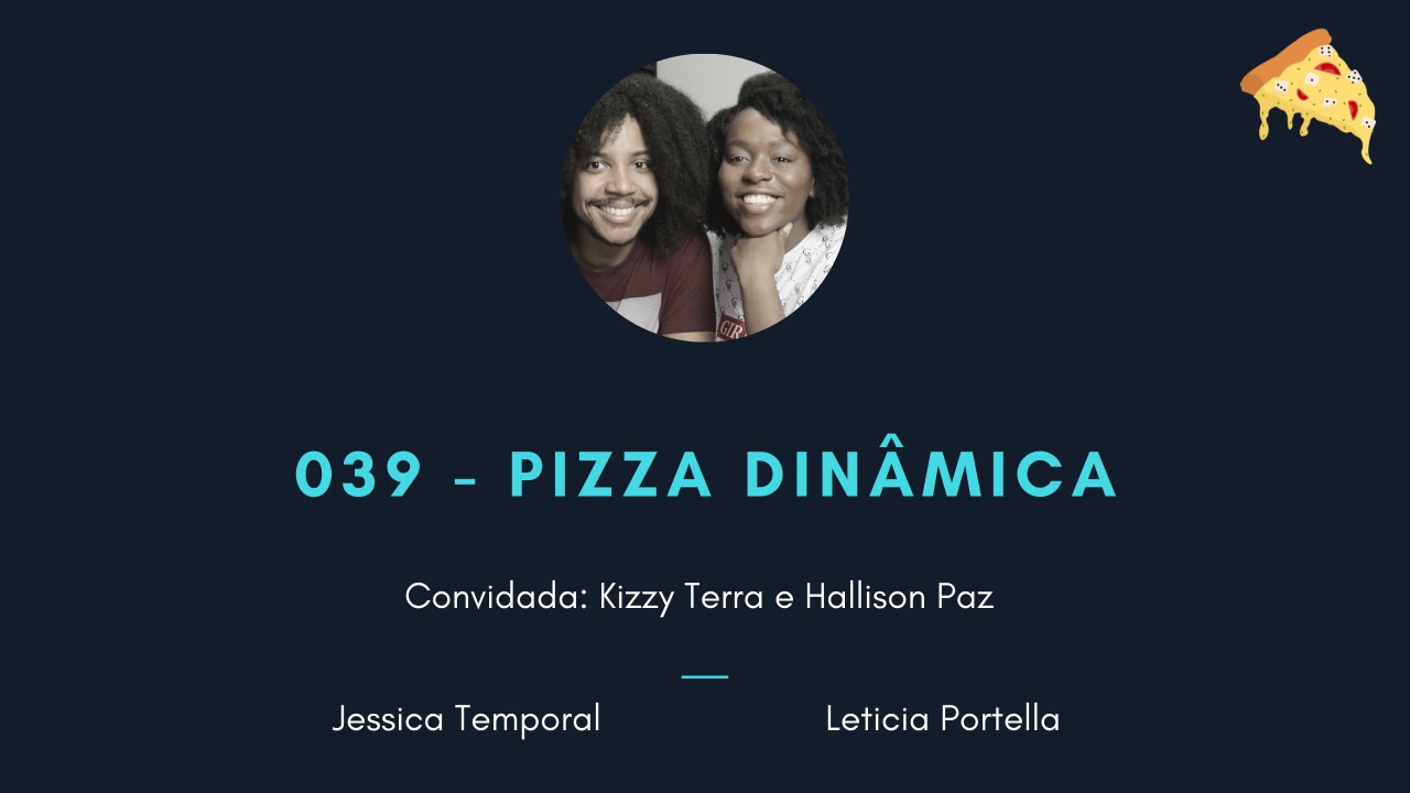 Episode 039: Pizza Dinâmica