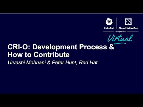 CRI-O: Development Process & How to Contribute - Urvashi Mohnani & Peter Hunt, Red Hat