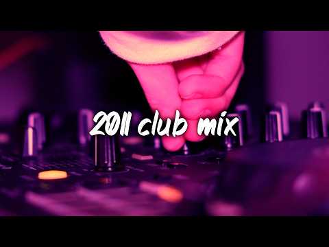 2011 club vibes mix ~nostalgia party playlist