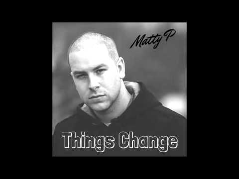 Matty P - Things Change