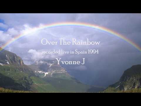 OVER THE RAINBOW ~ Yvonne J