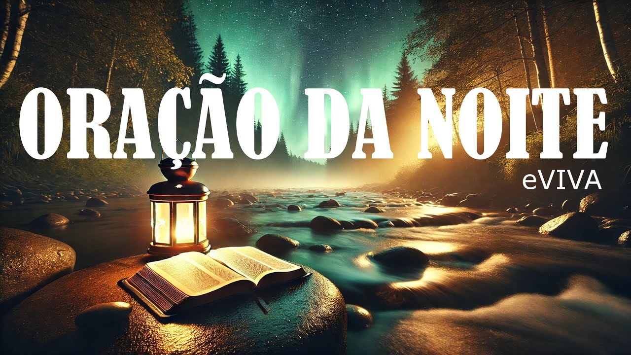 ORAÇÃO DA NOITE eVIVA - Entregando os Traumas ao Deus que Cura   ORAÇÃO DE AJUDA 09 01 25