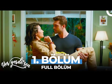 Her Yerde Sen 1. Bölüm