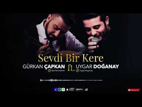 UYGAR DOĞANAY SEVDİ BİR KERE