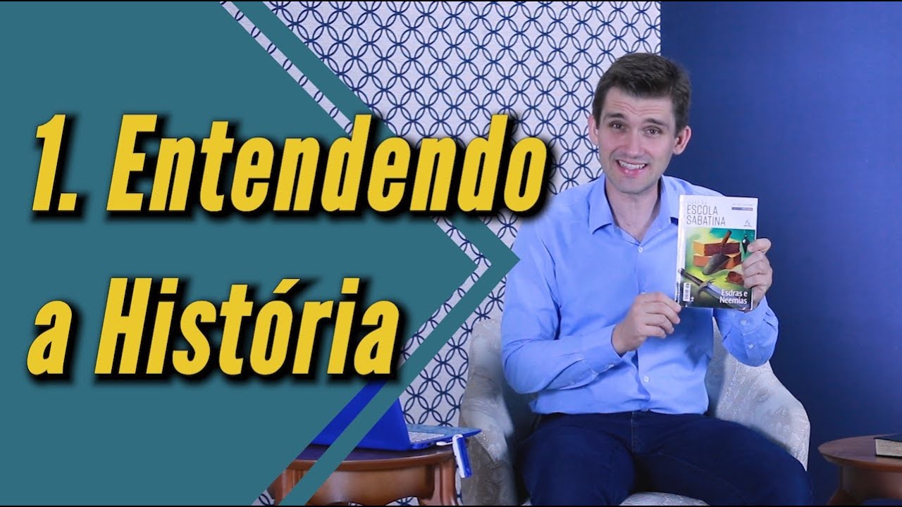 Lição 1  | Entendendo a História (Esdras e Neemias - Escola Sabatina 4T/2019)