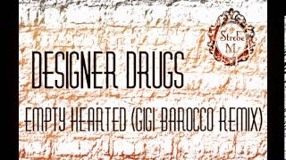 Designer Drugs -Empty Hearted (Gigi Barocco Remix)