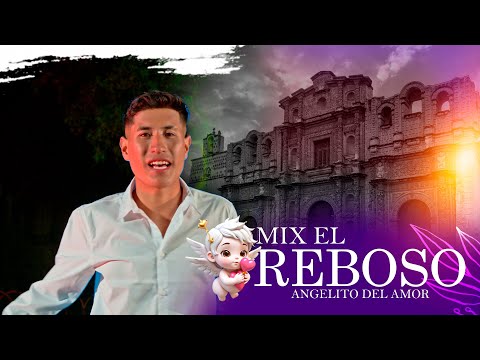 MIX EL REBOSO - ANGELITO DEL AMOR - VIDEO OFICIAL 4K