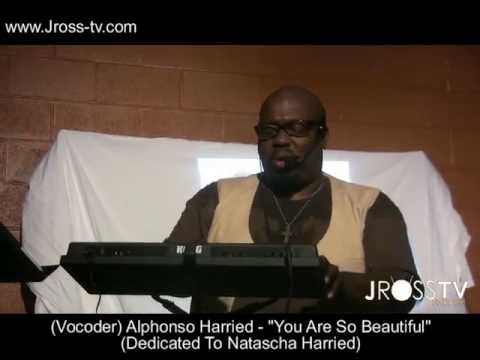 James Ross @ (Vocoder) Alphonso Harried - "You Are So Beautiful" - www.Jross-tv.com