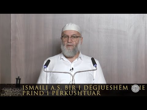 05. Ismaili alejhi selam bir i dëgjueshëm dhe prind i përkushtuar - Ekrem Avdiu